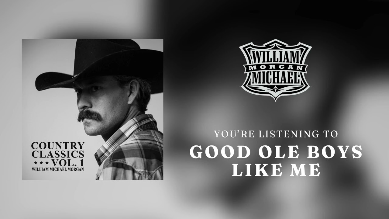 William Michael Morgan - Good Ole Boys Like Me - Official Audio
