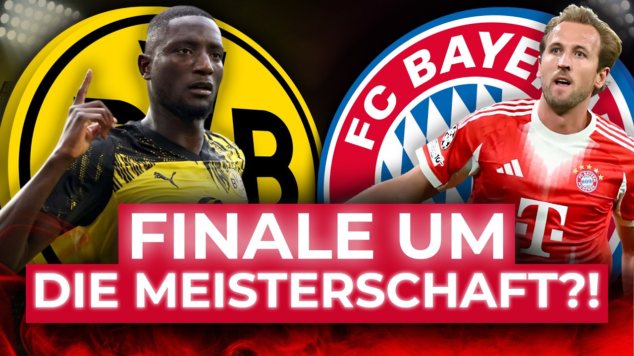BVB vs FCB: Das Finale um Die Meisterschaft?!