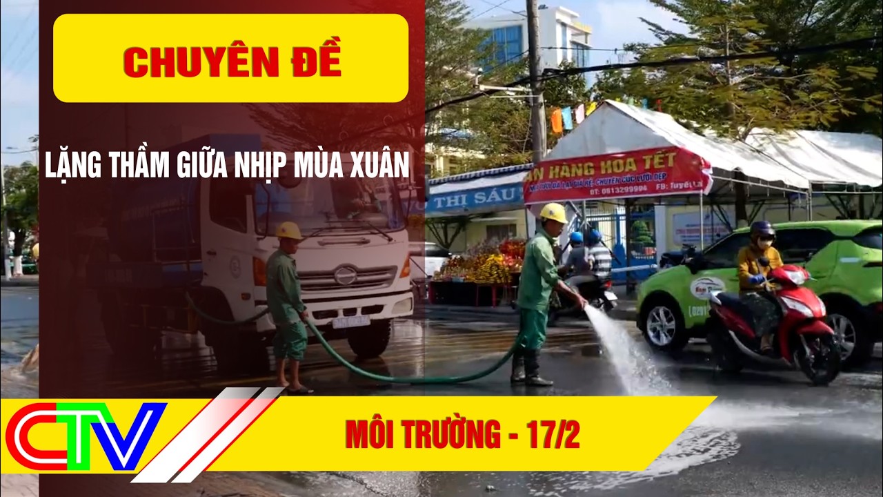 MÔI TRƯỜNG 17-2-2026 | LẶNG THẦM GIỮA NHỊP MÙA XUÂN