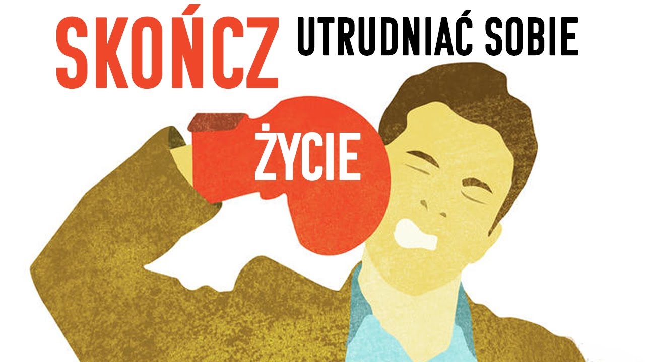 Dlaczego Ludzie Inteligentni Utrudniają Sobie Życie?