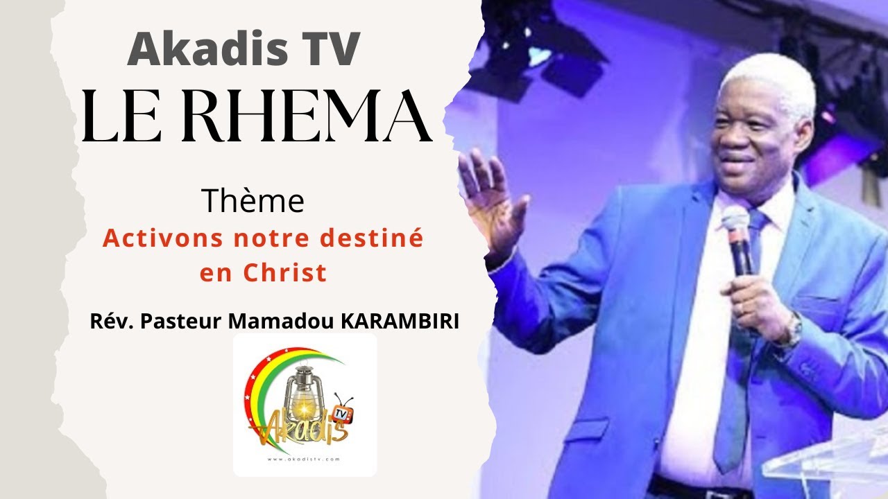 Activons notre destiné en Christ - Rév  Pasteur Mamadou KARAMBIRI - Le Rhema