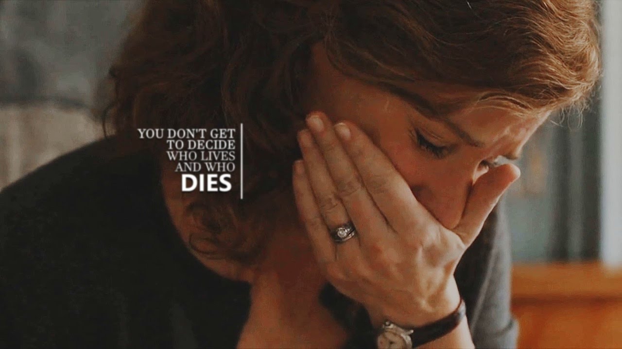 You don't get to decide who lives & who dies.