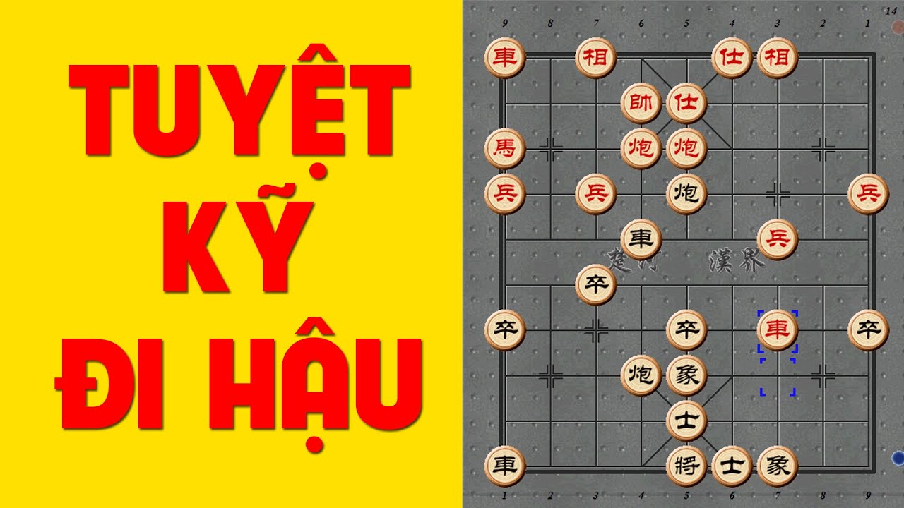 CỜ TƯỚNG Tuyệt kỹ đi hậu