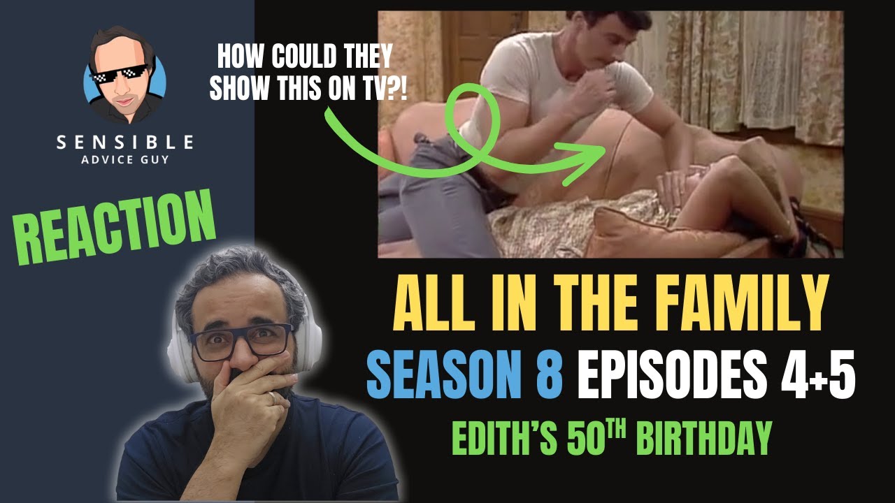 All in the Family REACTION, S8EP4+EP5 - Edith's 50th Birthday (WTH!)