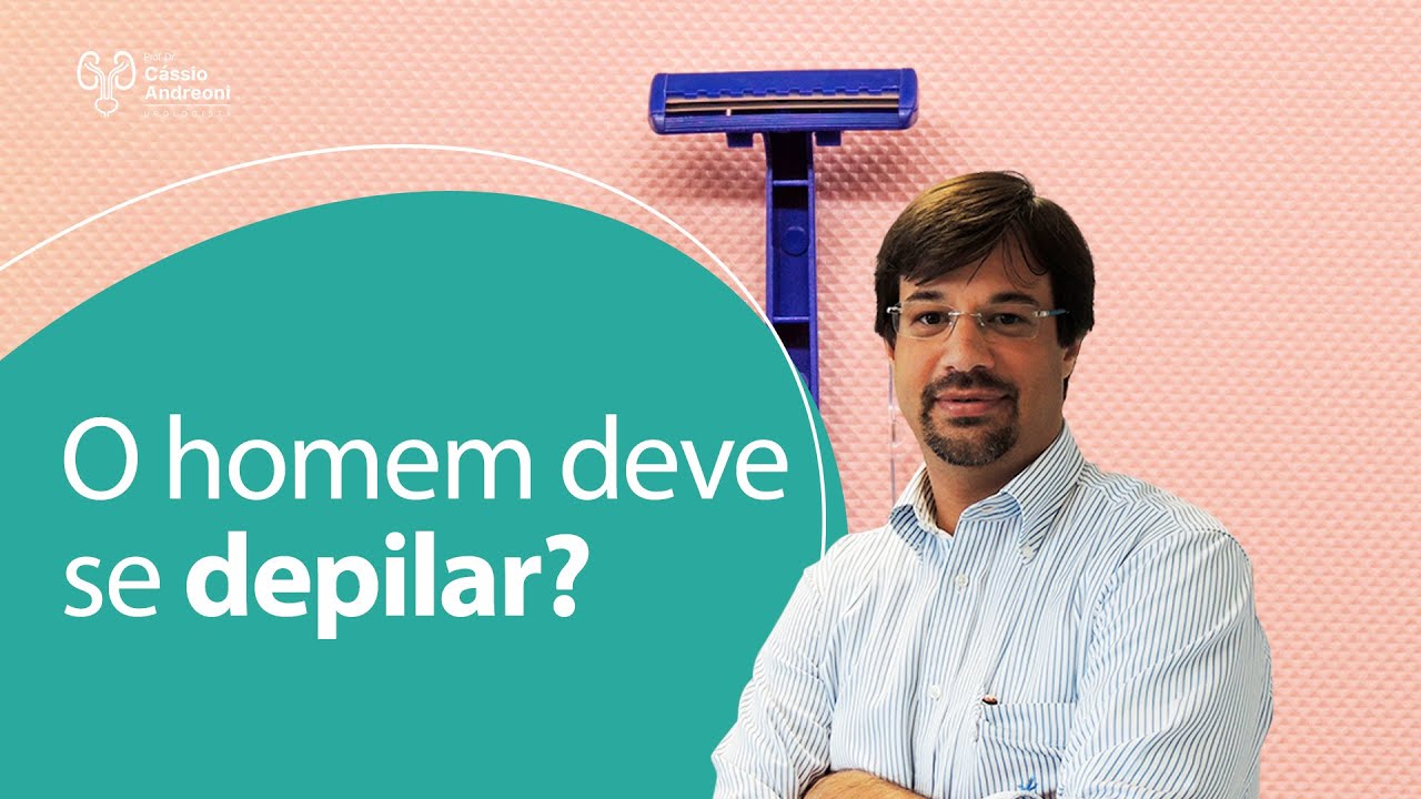 O homem deve se depilar? | Dr. Cassio Andreoni CRM 78.546