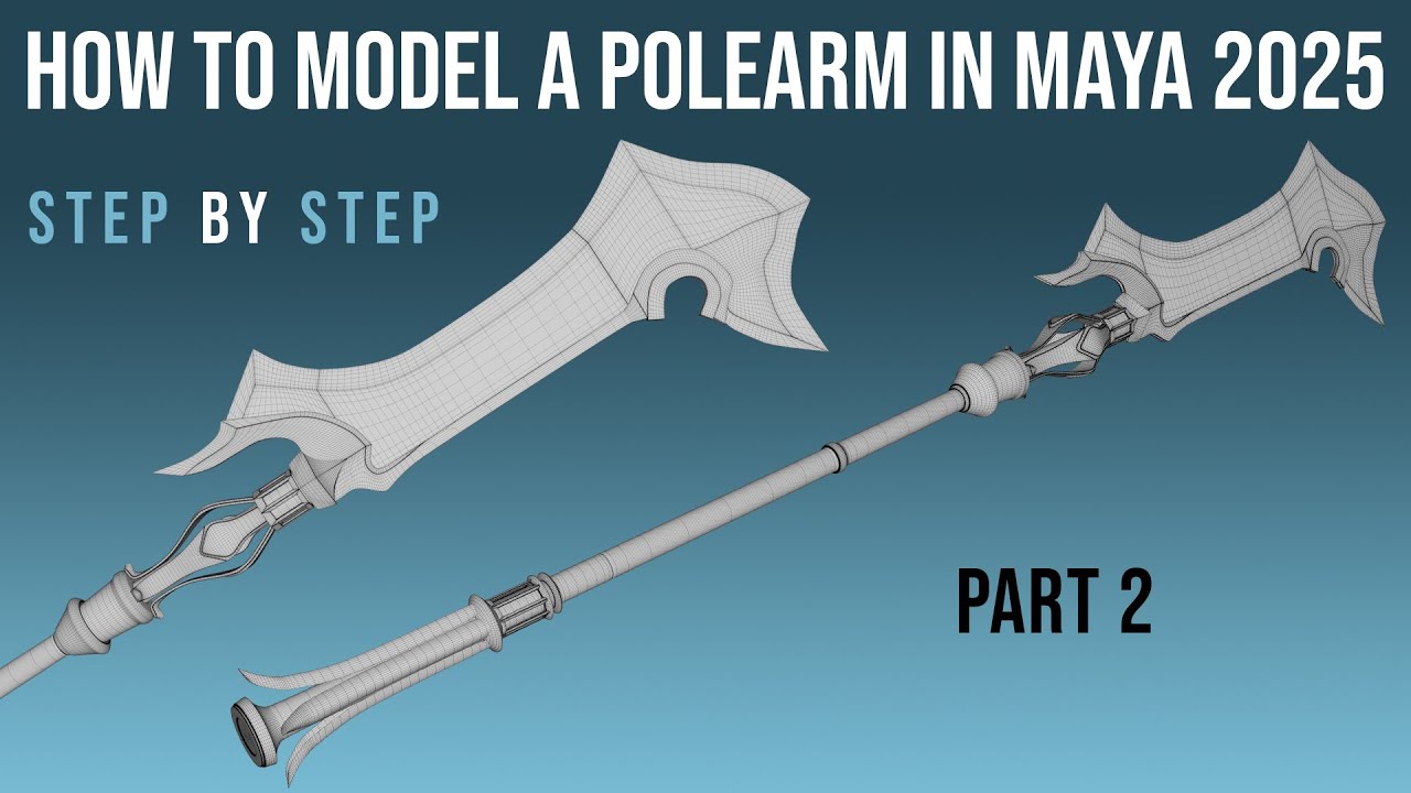 Modeling a Fantasy Polearm in Maya 2025-Step by Step Tutorial (Part 2) | Advanced Details&Refinement