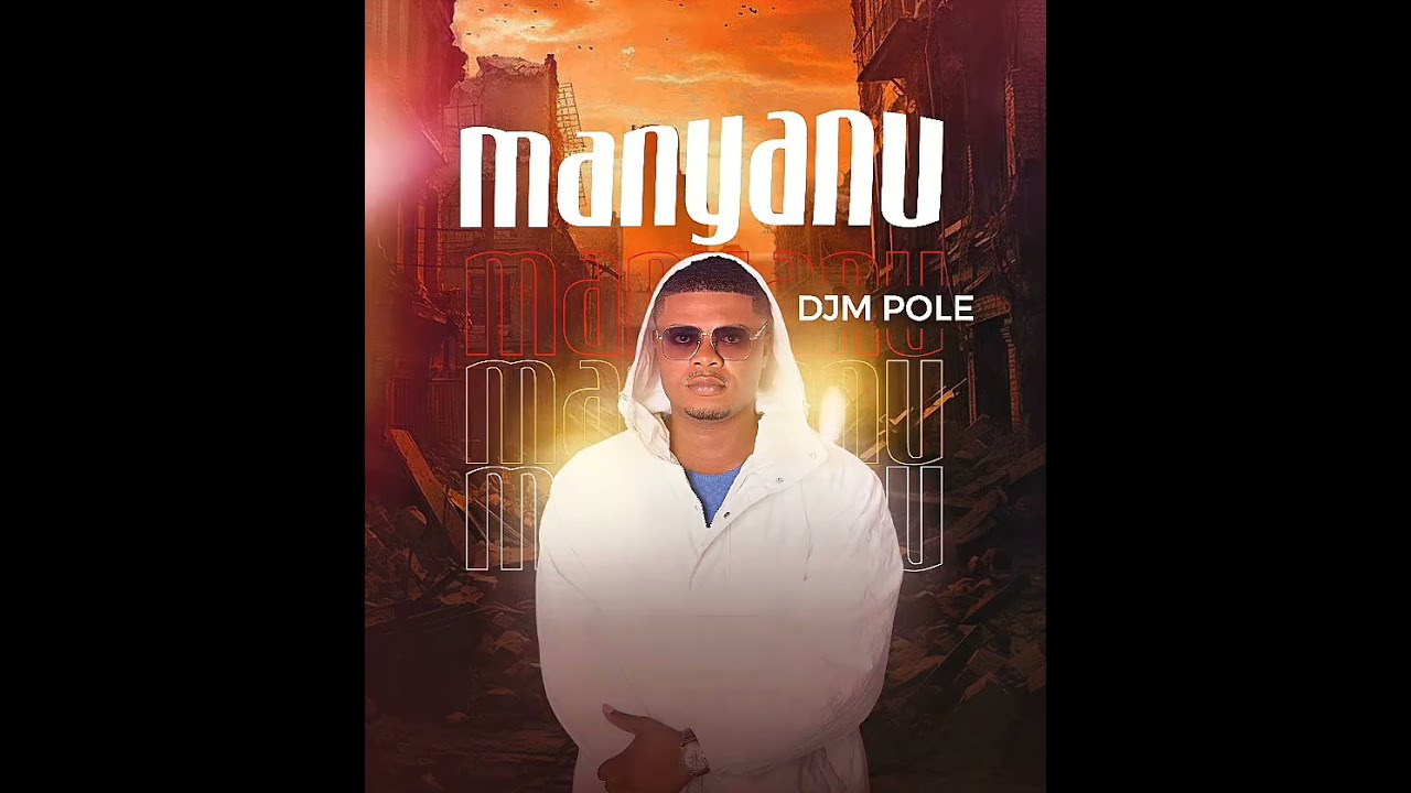 DJM POLE - MANYANU [ Audio Officiel]