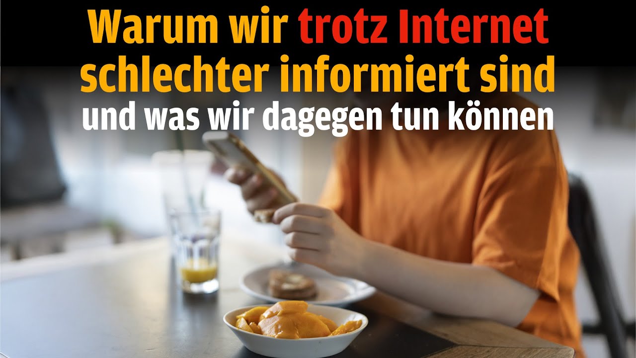 Warum wir trotz Internet schlechter informiert sind
