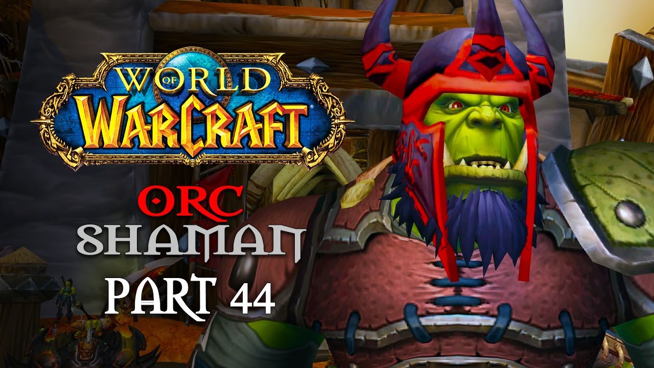 World of Warcraft Playthrough | Part 44: A Summon to Orgrimmar | Orc Shaman