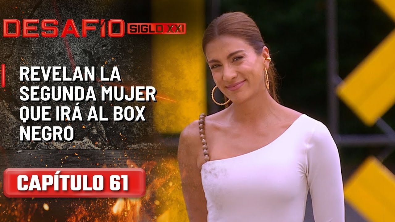 Revelan la segunda mujer que ir&aacute; al Box Negro  - Cap&iacute;tulo 61 | Desaf&iacute;o del Siglo