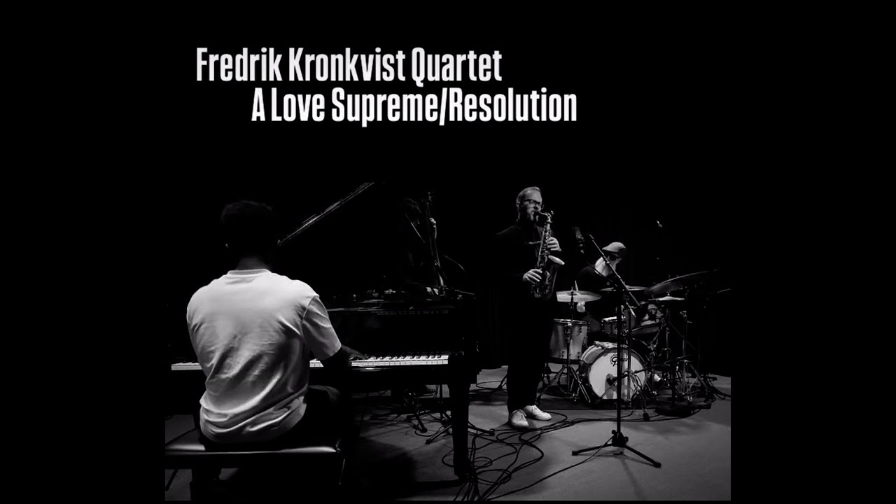 Fredrik Kronkvist Quartet - A Love Supreme/Coltrane at 100