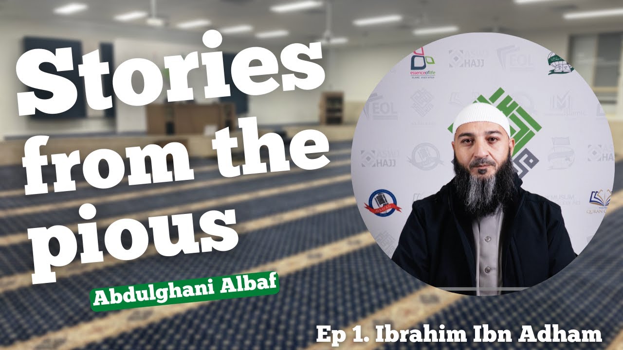 Ep 1. Ibrahim Ibn Adham | Stories of the Pious