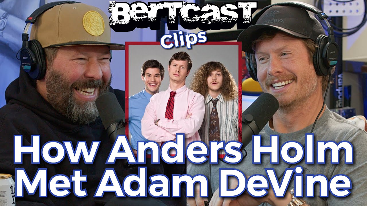 How Anders Holm Met Adam DeVine - CLIP - Bertcast