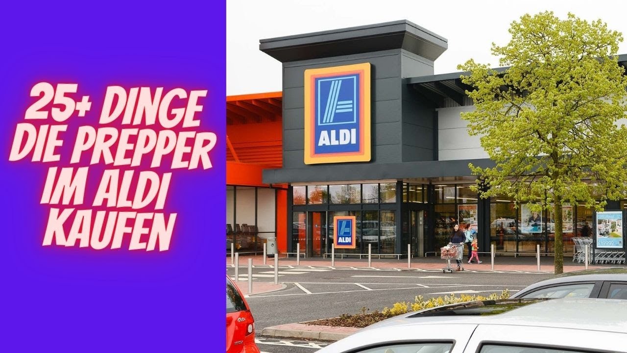 25+ Dinge die Prepper im Aldi kaufen