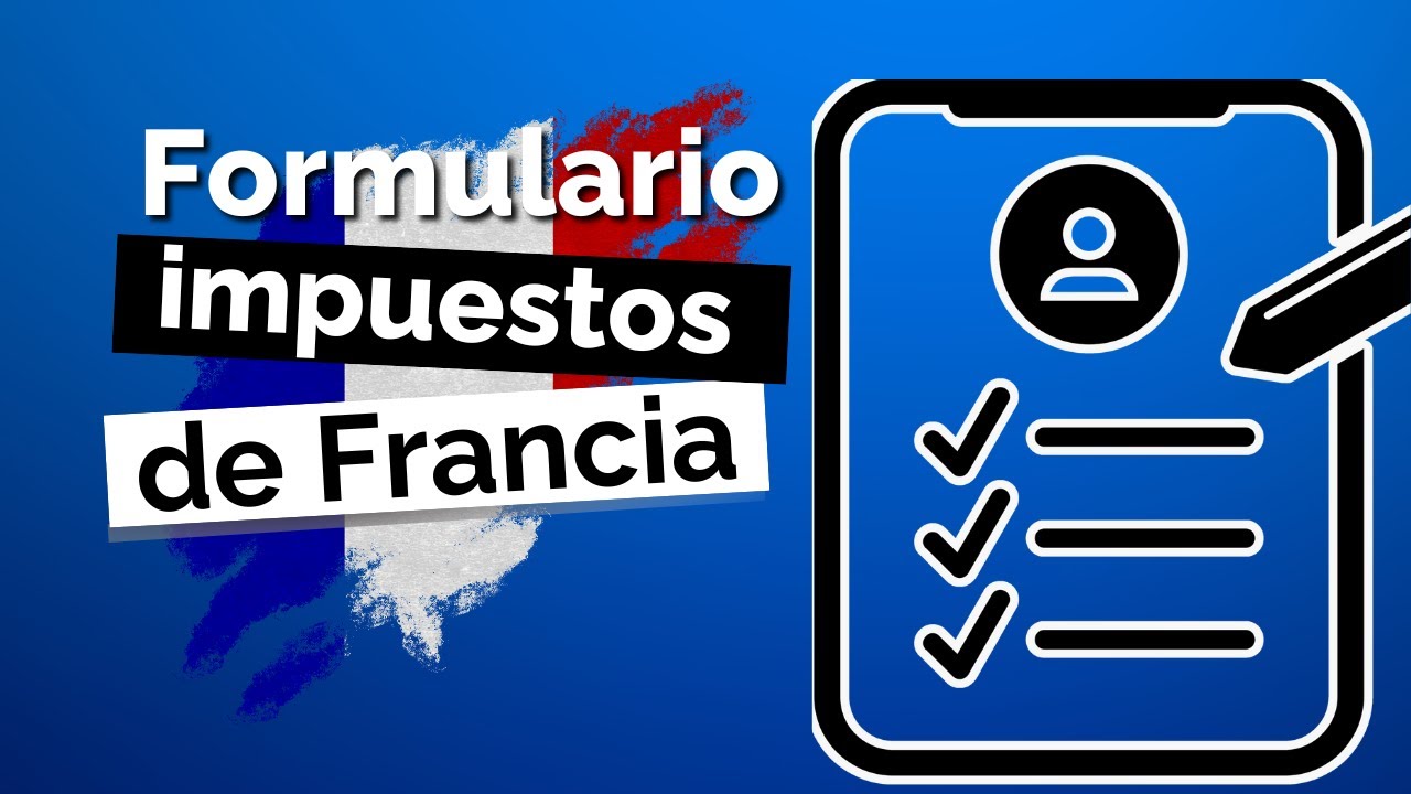 Formulario sencillo para tu primera declaración de impuestos Francesa