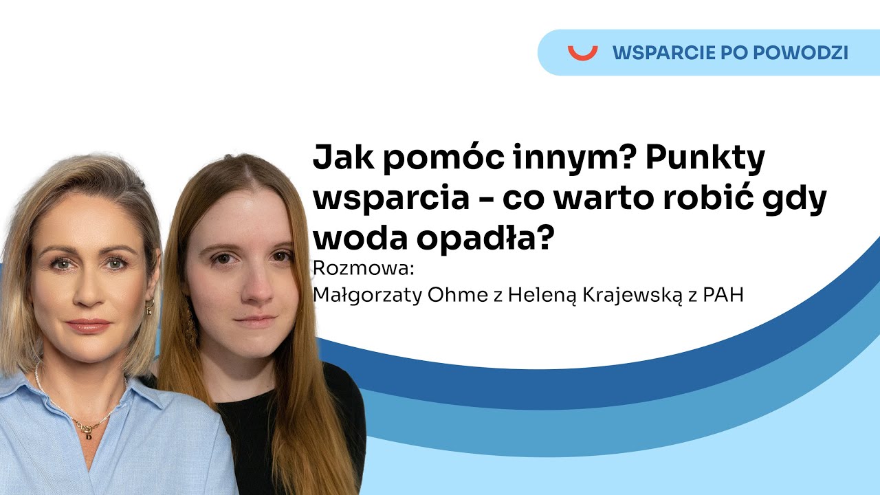 WSPARCIE PO POWODZI. Jak pomóc innym? Punkty wsparcia - co warto robić gdy woda opadła.