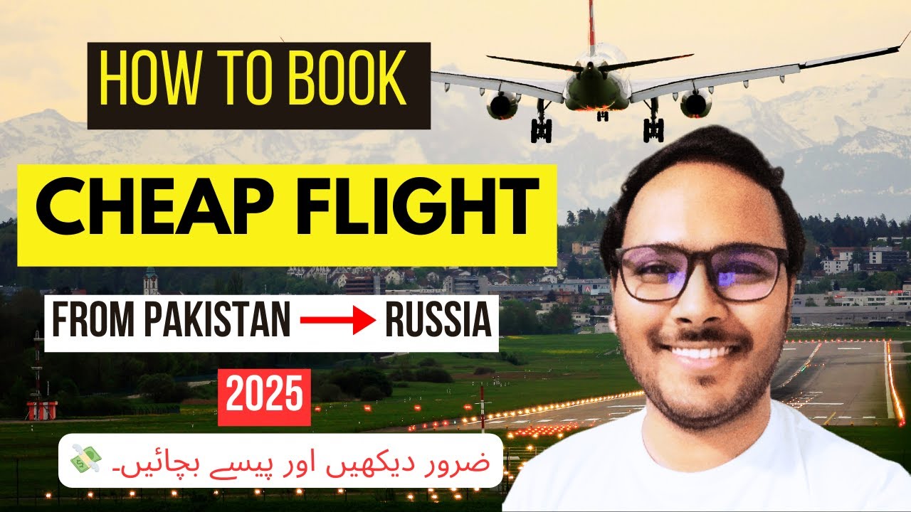 CHEAP Flight Pakistan ➝ Russia 2025 | Complete Student Guide ✈️🇷🇺
