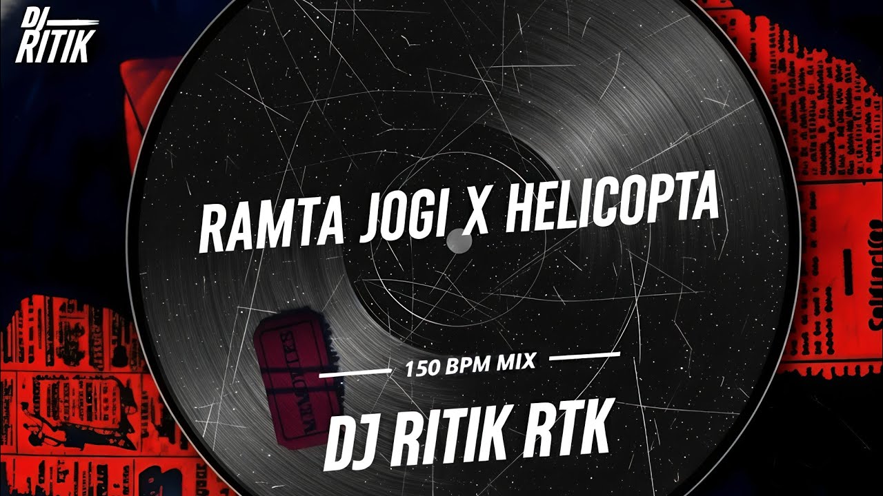 RAMTA JOGI X HELICOPTA | 150 BPM REMIX | DJ RITIK RTK | PARTY REMIX | TRAP TECHNO & CIRCUIT 