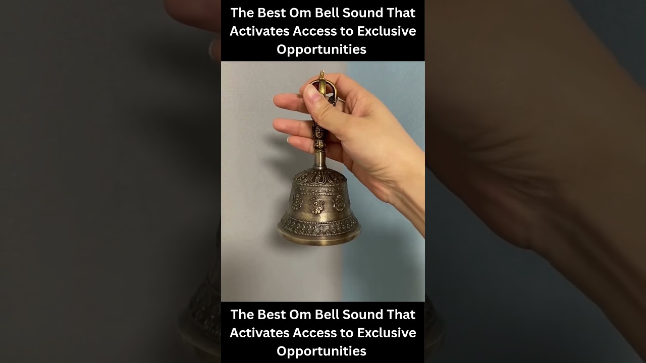 The Best Om Bell Sound That Activates Access to Exclusive Opportunities