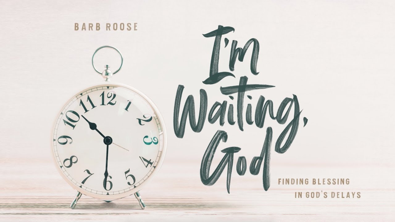 I’m Waiting God – A Bible Study by Barb Roose – Session 1
