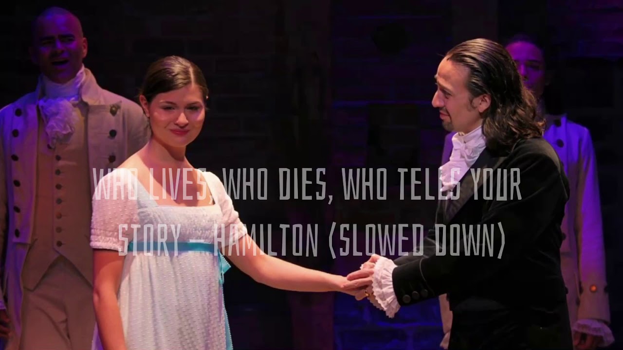 who lives, who dies, who tells your story - hamilton (slowed and reverb)