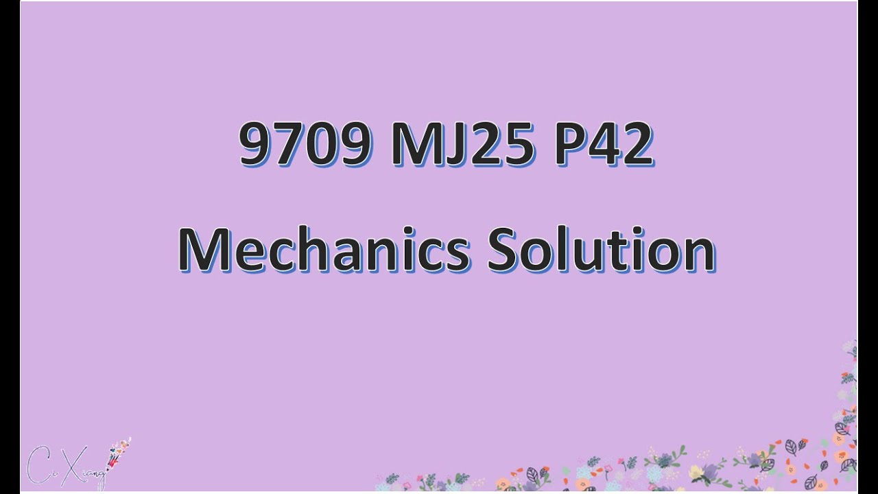 9709/42/M/J/25 CAIE A-level Решение по механике