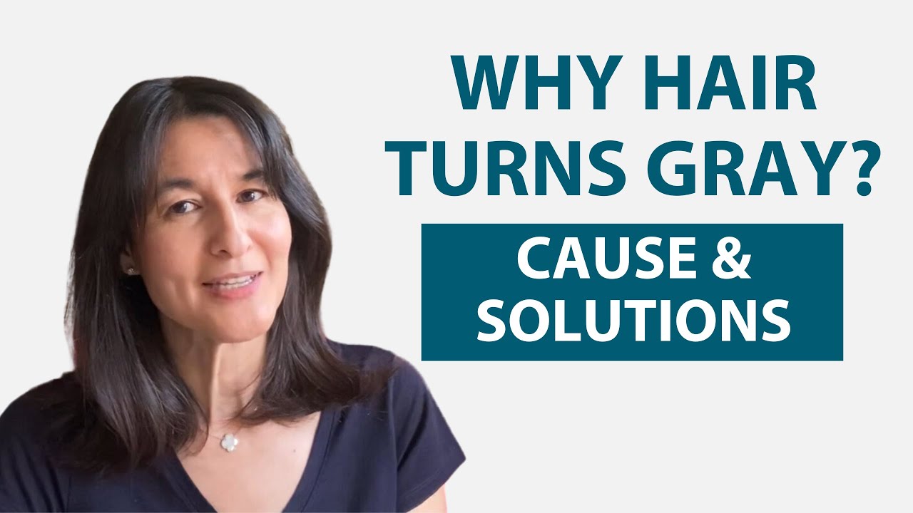 5 Gray Hair Causes and Solutions [Why Hair Turns Gray and Gray Hair Reversal]