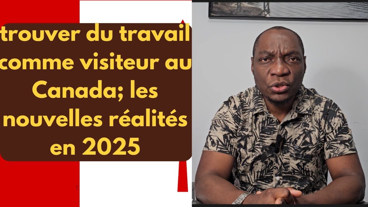Visa Visiteur pour le Canada en 2025 pour chercher du travail? les nouvelles r&eacute;alit&eacute;s
