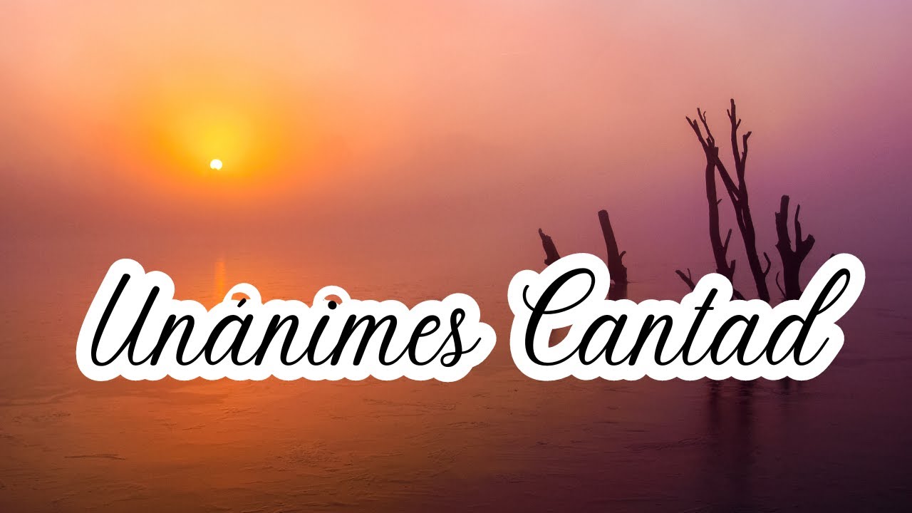 Unánimes cantad LLDM (Letra y partitura) 🎼​🎵​🎶​ Alabanzas de adoración LLDM