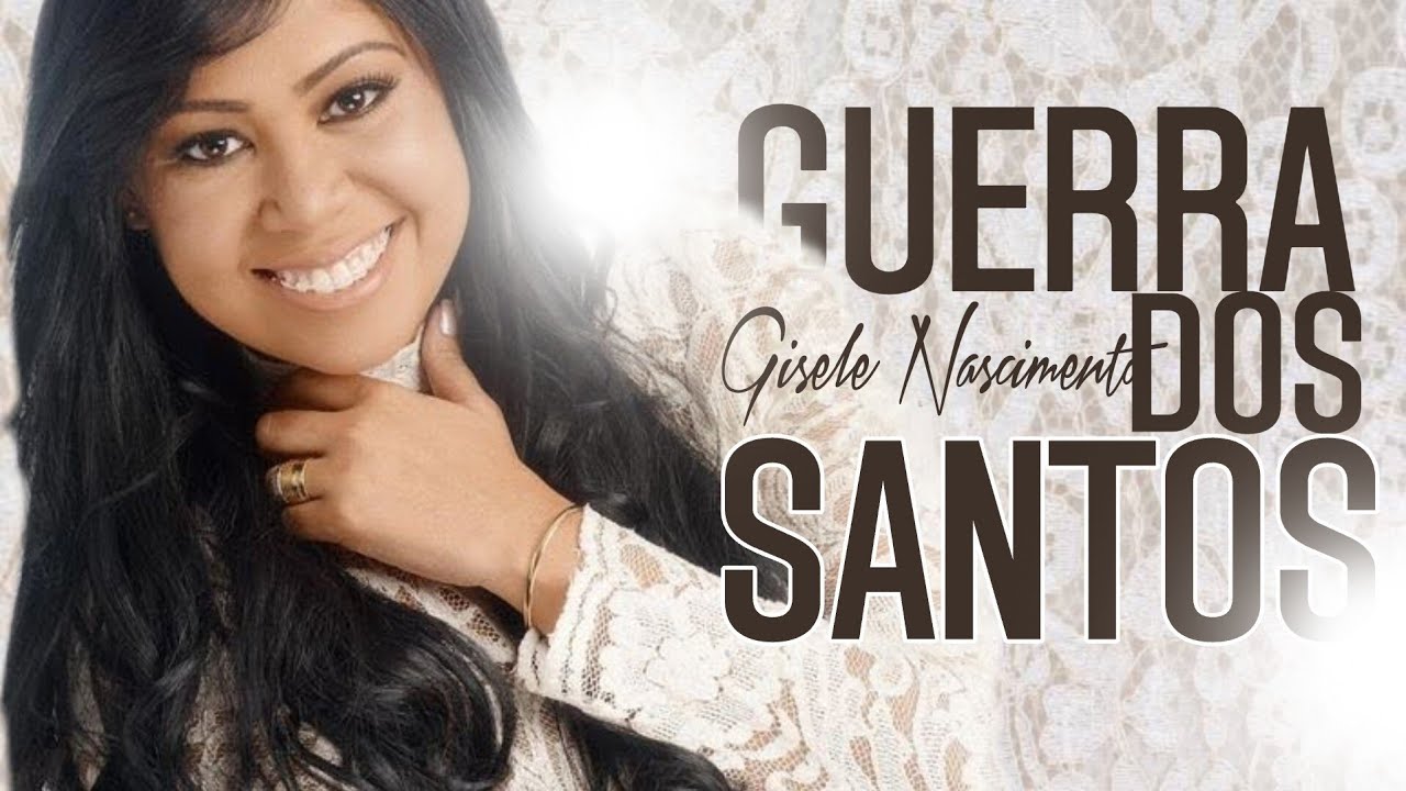 Guerra dos Santos — Gisele Nascimento | VÍDEO COM LETRA