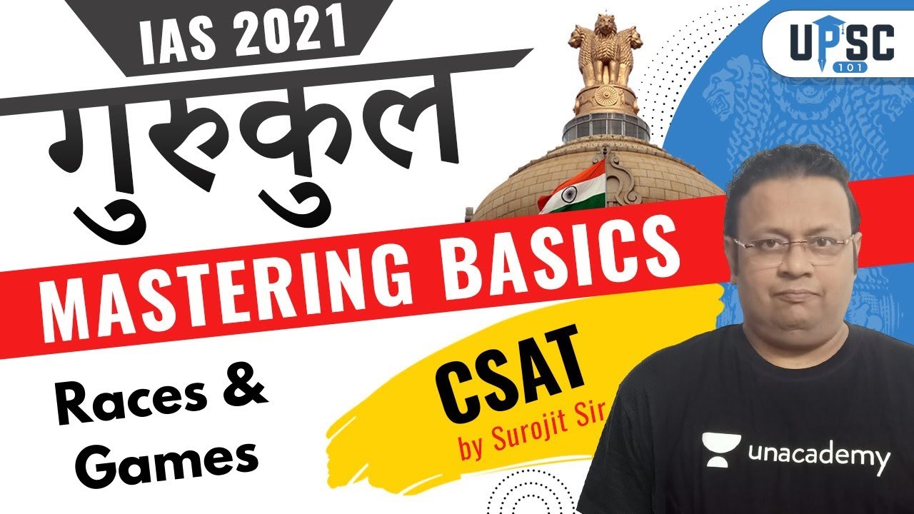 IAS 2021 Gurukul | Mastering Basics | CSAT by Surojit Sir | Races & Games