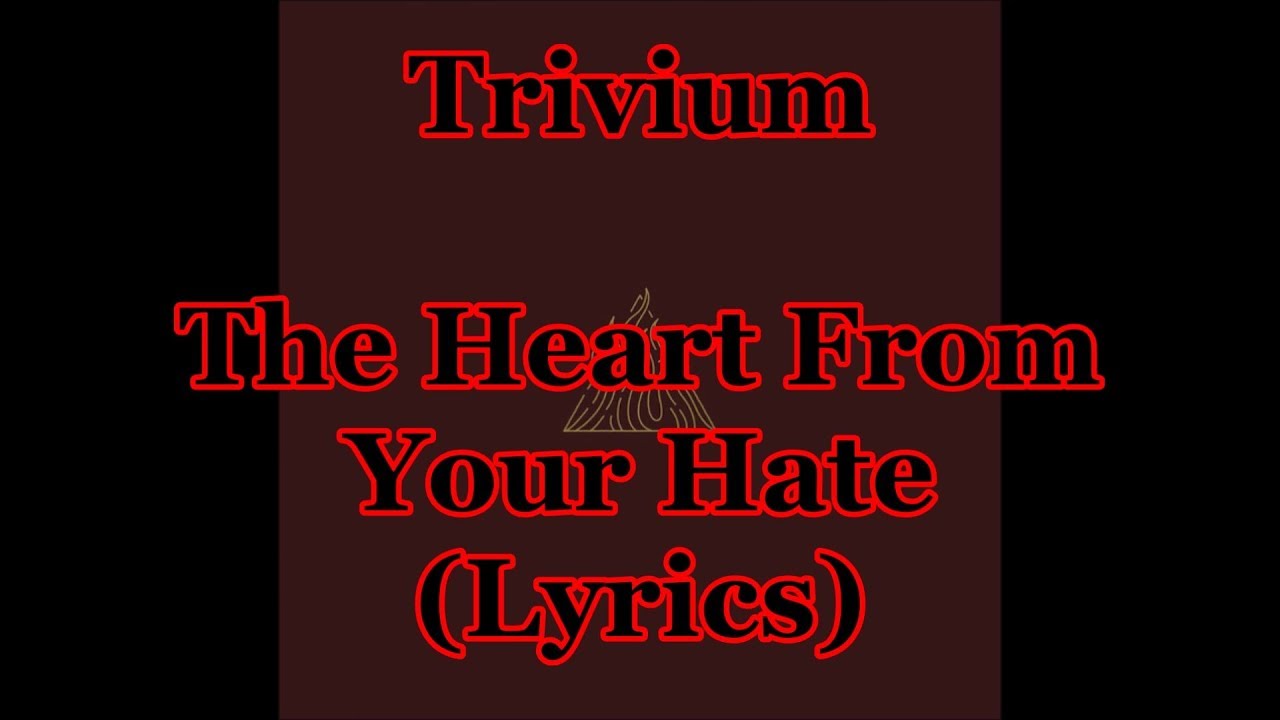 Trivium - The Heart From Your Hate (Lyrics)