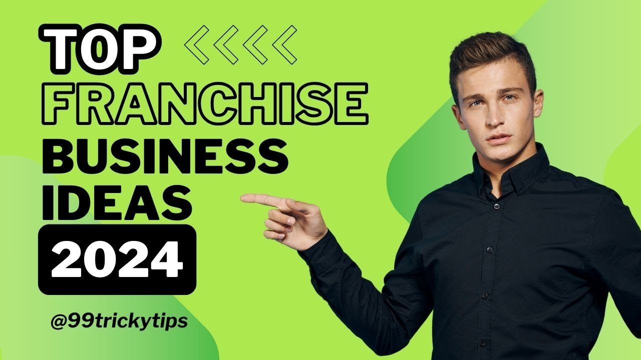 Top Franchise Business Ideas for 2024: Start Your Successful Journey Today! #99Trickytips