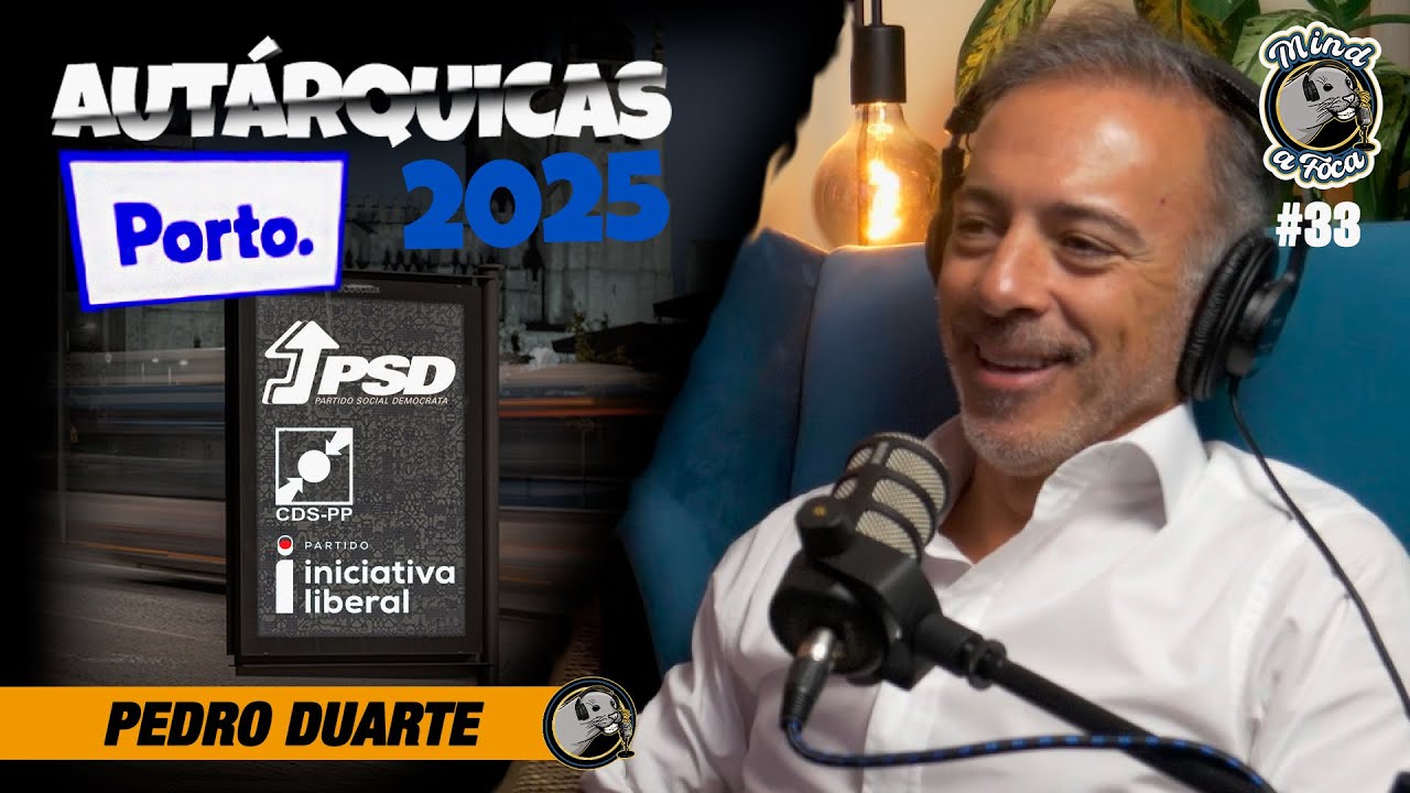 Porto, é a cidade mais feliz do mundo? Pedro Duarte, PSD/CDS/IL - MINDAFOCA EP.33 (Autárquicas 2025)