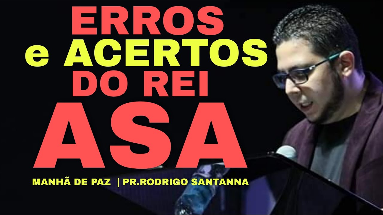 ERROS E ACERTOS DO REI ASA | MANHÃ DE PAZ | PR.RODRIGO SANTANNA