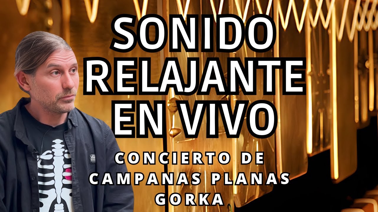 Concierto de relajación y sanación emocional: sonido de campanas planas en vivo. Gorka