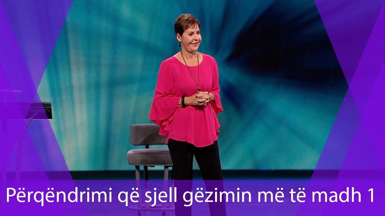Joyce Meyer - Përqëndrimi që sjell gëzimin më të madh 1