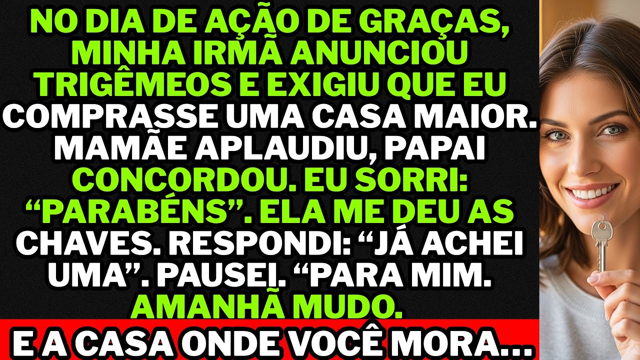 No Dia de Ação de Graças, minha irmã anunciou trigêmeos e exigiu que eu bancasse uma casa maior.