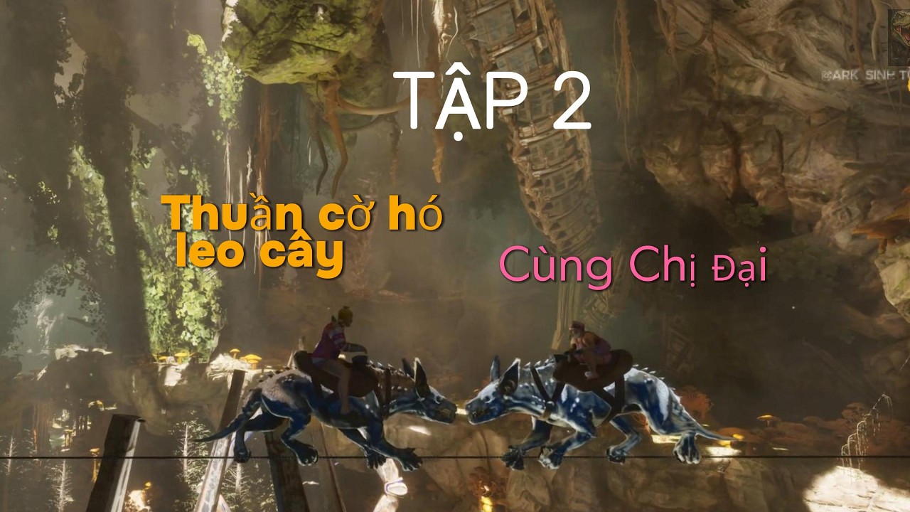 Tập 2: Thuần Cờ Hó Leo Dây Cùng Chị Đại