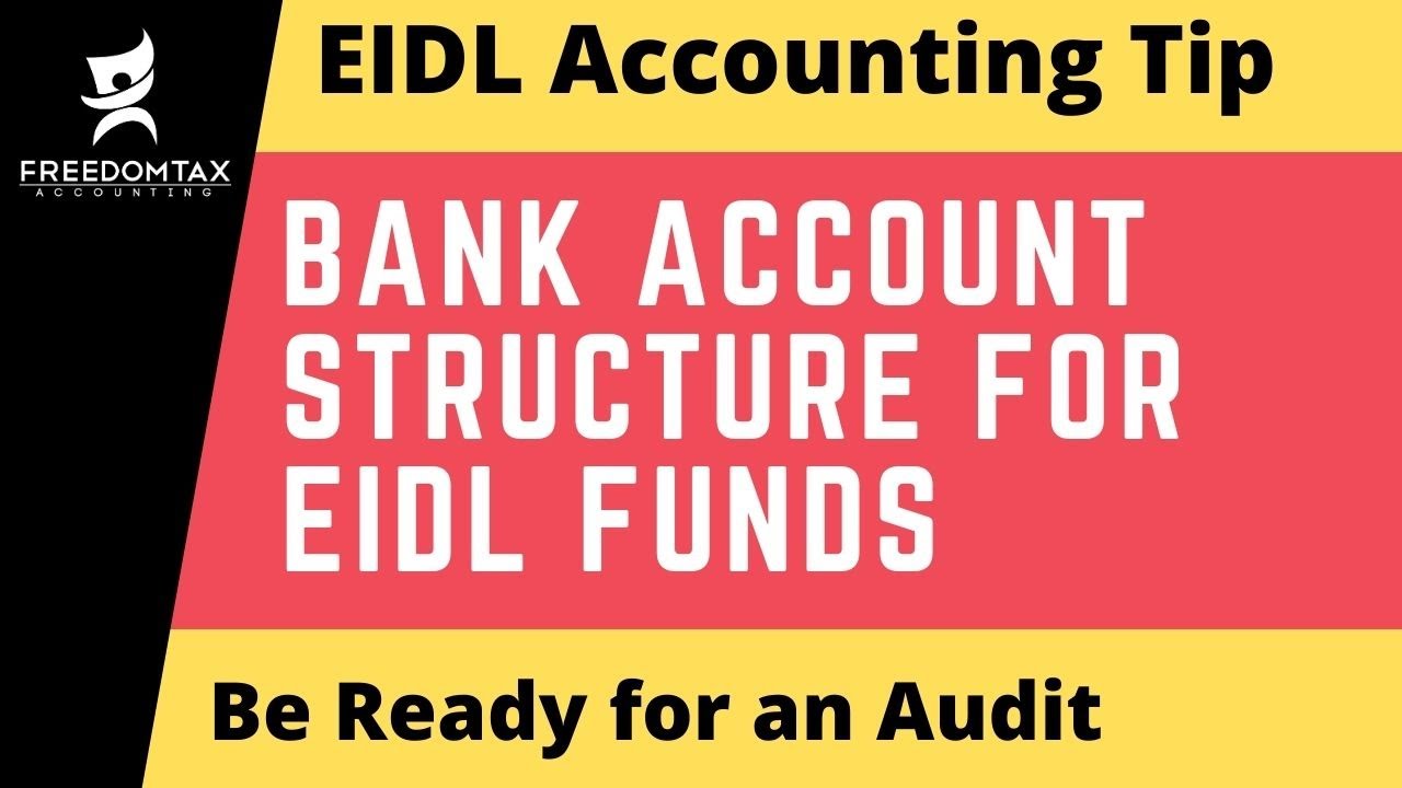 EIDL Accounting Tip - Bank Account Structure for Your SBA EIDL Loan to Be Prepared for an SBA Audit