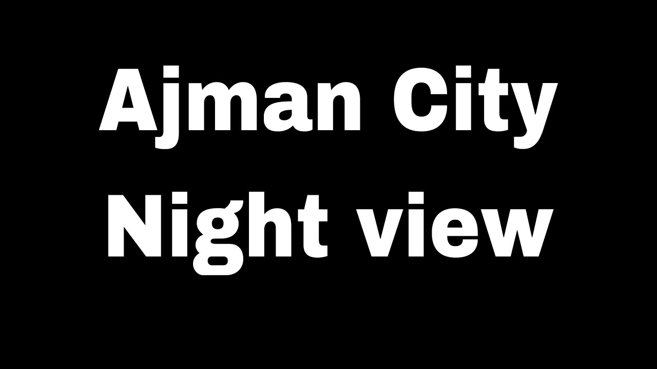 Ajman city || Ajman || UAE 🇦🇪 