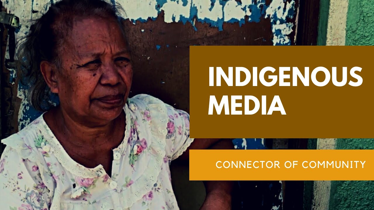 INDIGENOUS MEDIA | MIL (Connector of community)