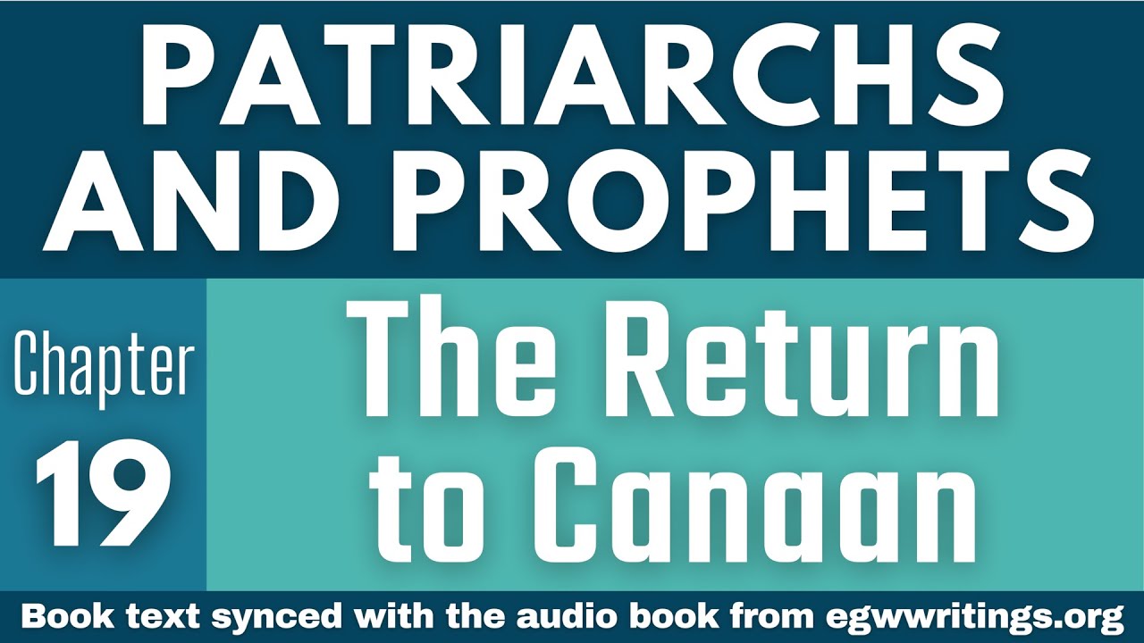 Patriarchs and Prophets – Chapter 19 – The Return to Canaan