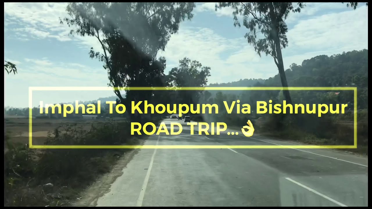 Vlog 40: Beautiful Manipur | Imphal to Khoupum #Roadtrip | #ManipurTourism #PMGSY