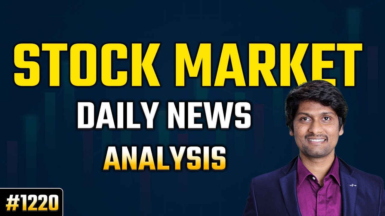 #1220 Stock  market daily news analysis