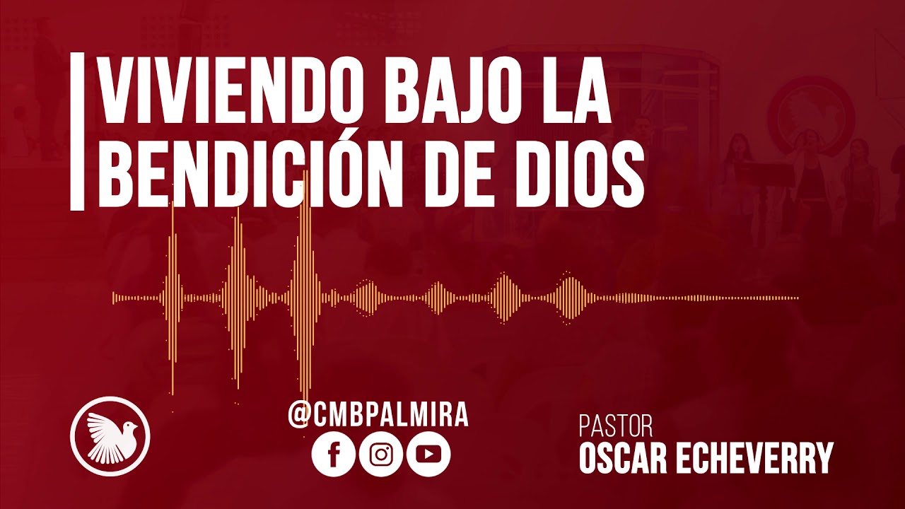 Viviendo bajo la bendición de Dios - Pastor Oscar Echeverry