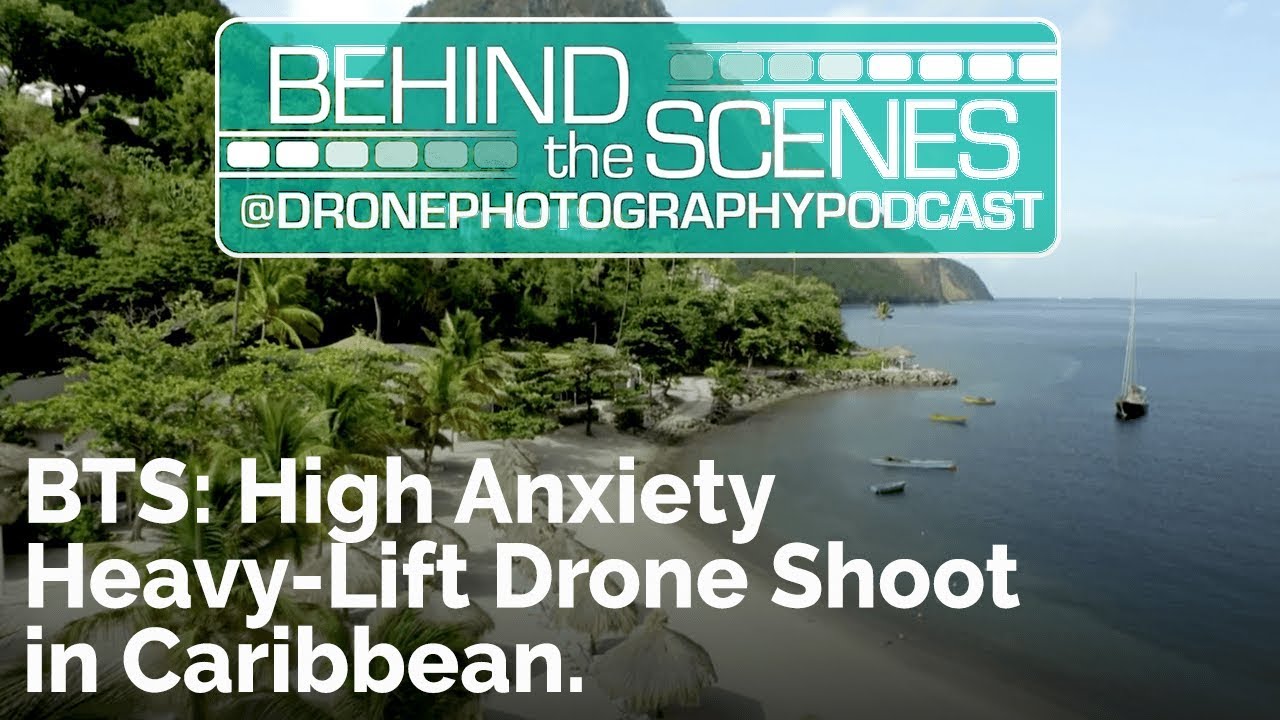 Behind the Scenes: High Anxiety Heavy Lift Drone Shoot in Caribbean | Drone Photography Podcast