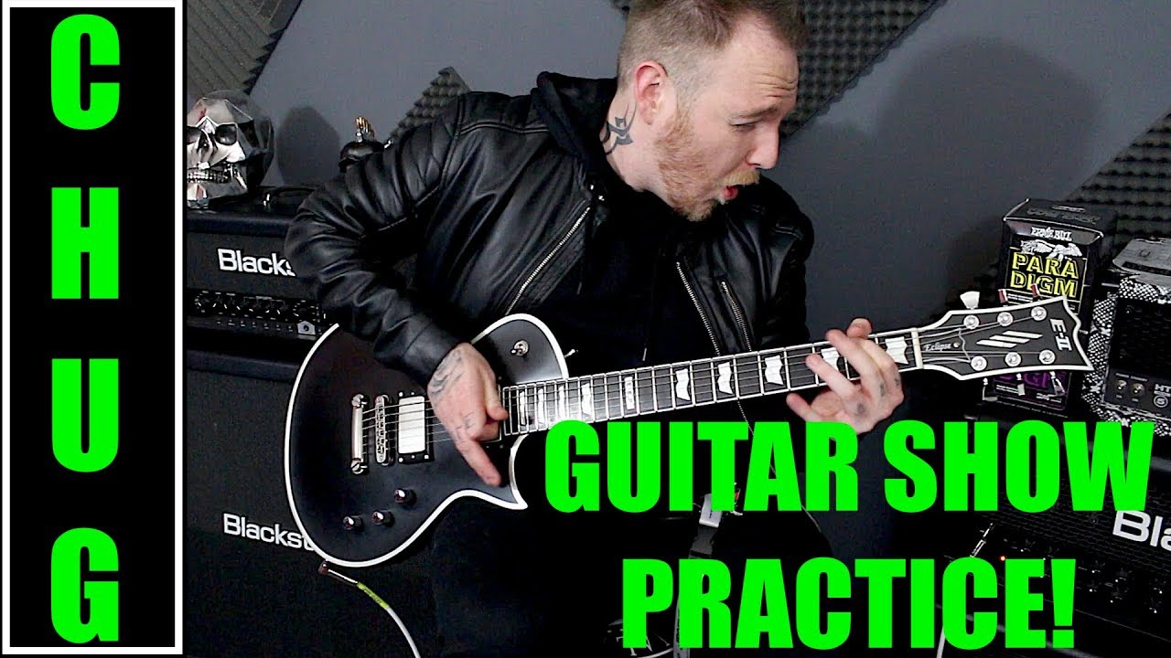 Guitar Show Practice time! BRINGING THE CHUG!