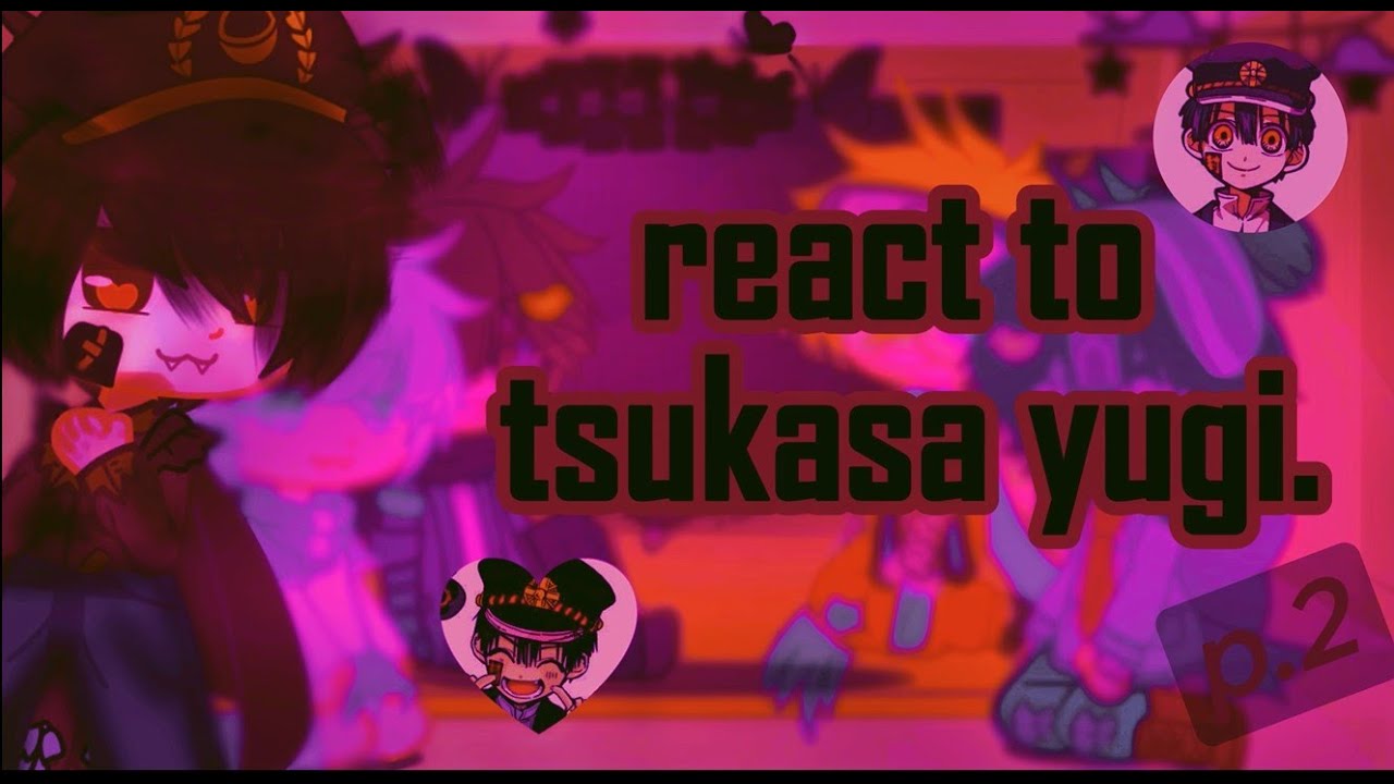 Fandoms/Anime Characters react to each other|| P.2||tsukasa yugi||TBHK|| :O