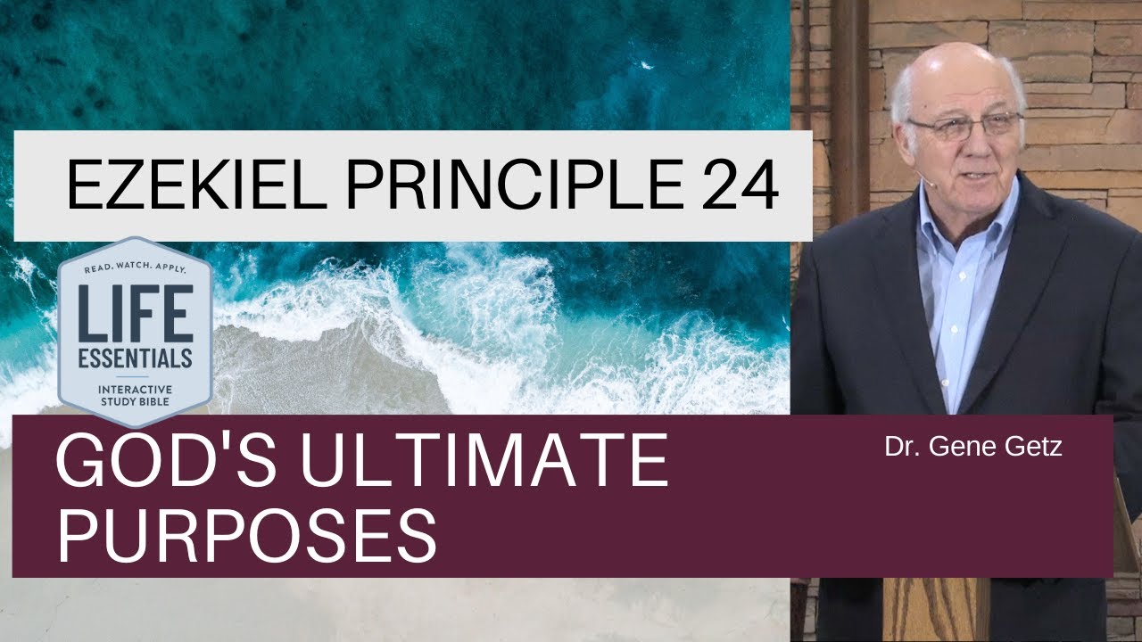 Ezekiel Principle 24: God's Ultimate Purposes